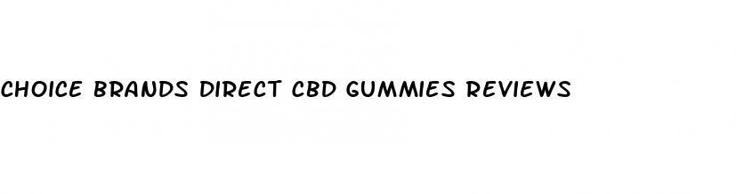 choice brands direct cbd gummies reviews