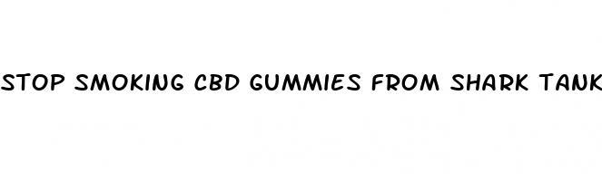 stop smoking cbd gummies from shark tank