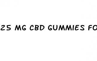 25 mg cbd gummies for anxiety