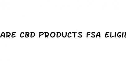 are cbd products fsa eligible