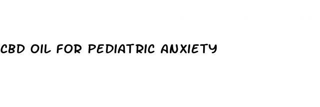 cbd oil for pediatric anxiety