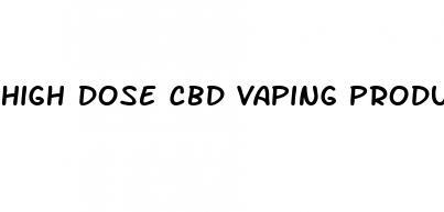 high dose cbd vaping products