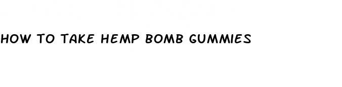 how to take hemp bomb gummies