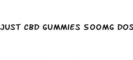 just cbd gummies 500mg dosage