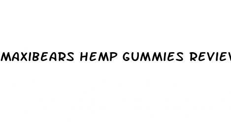 maxibears hemp gummies review