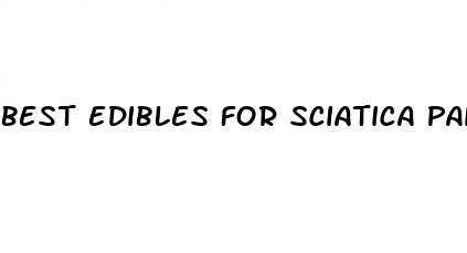 best edibles for sciatica pain