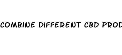 combine different cbd products