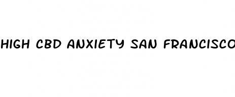 high cbd anxiety san francisco