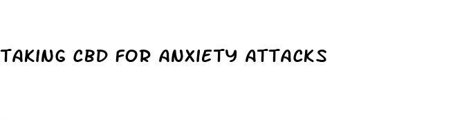 taking cbd for anxiety attacks