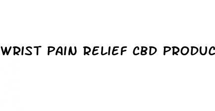 wrist pain relief cbd products