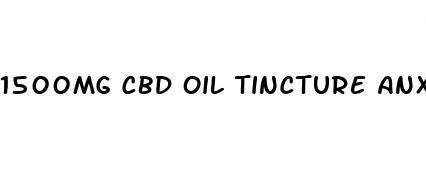 1500mg cbd oil tincture anxiety