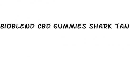 bioblend cbd gummies shark tank