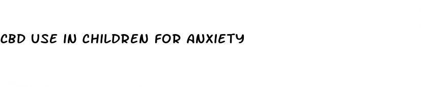 cbd use in children for anxiety