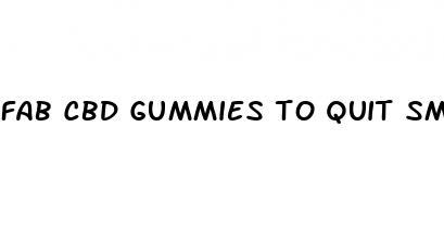 fab cbd gummies to quit smoking