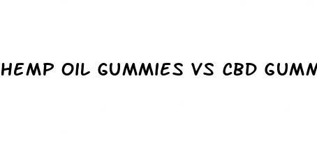 hemp oil gummies vs cbd gummies