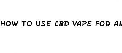 how to use cbd vape for anxiety