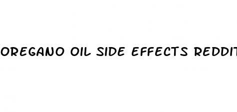 oregano oil side effects reddit