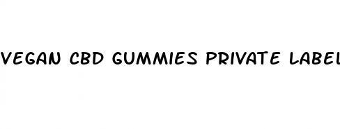 vegan cbd gummies private label