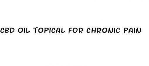 cbd oil topical for chronic pain