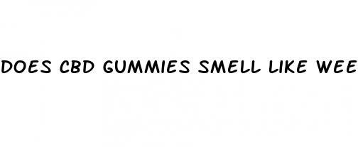 does cbd gummies smell like weed