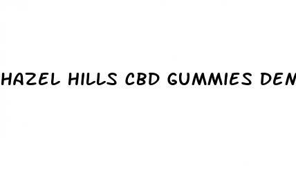 hazel hills cbd gummies dementia