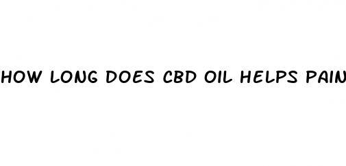 how long does cbd oil helps pain