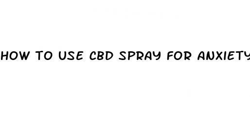 how to use cbd spray for anxiety