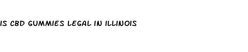 is cbd gummies legal in illinois