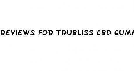 reviews for trubliss cbd gummies