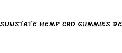 sunstate hemp cbd gummies review