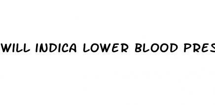 will indica lower blood pressure