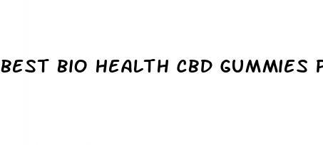 best bio health cbd gummies price