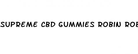 supreme cbd gummies robin roberts