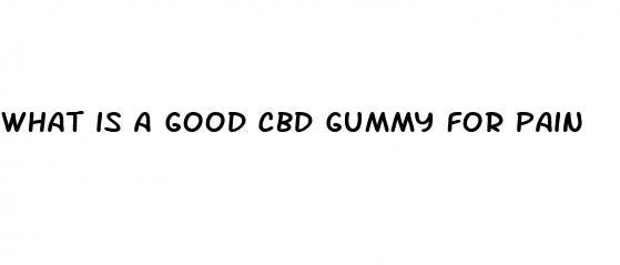 what is a good cbd gummy for pain