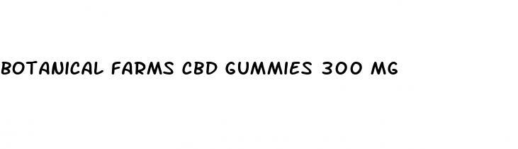 botanical farms cbd gummies 300 mg