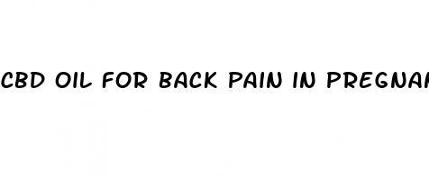 cbd oil for back pain in pregnancy