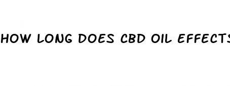 how long does cbd oil effects last