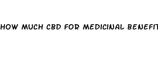 how much cbd for medicinal benefit