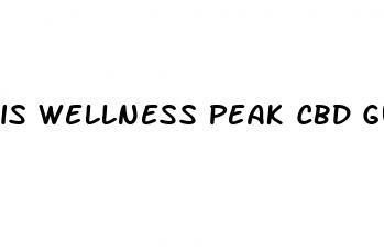 is wellness peak cbd gummies legit