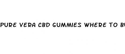 pure vera cbd gummies where to buy