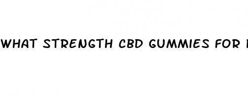 what strength cbd gummies for pain