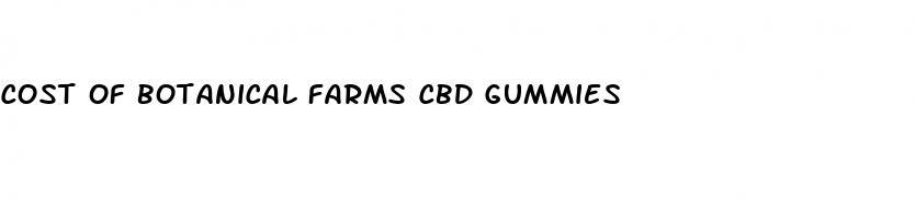 cost of botanical farms cbd gummies