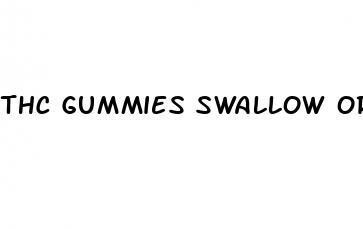 thc gummies swallow or under tongue