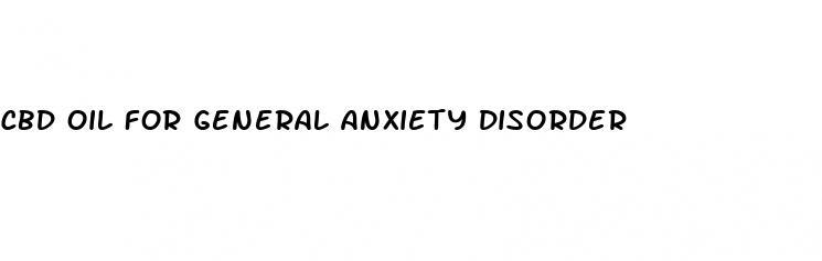 cbd oil for general anxiety disorder