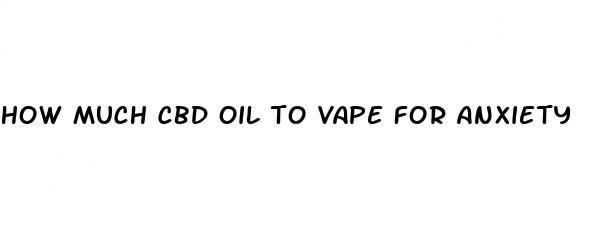 how much cbd oil to vape for anxiety