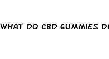 what do cbd gummies do for your body