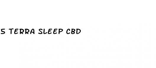 5 terra sleep cbd