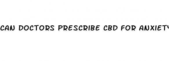 can doctors prescribe cbd for anxiety