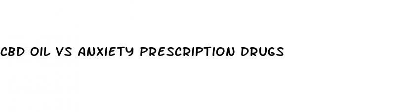 cbd oil vs anxiety prescription drugs