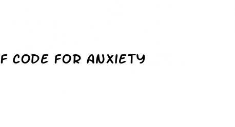 f code for anxiety